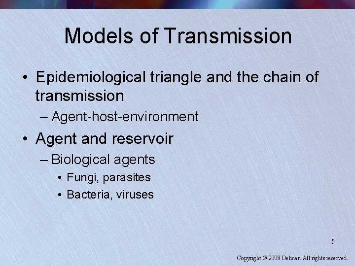 Models of Transmission • Epidemiological triangle and the chain of transmission – Agent-host-environment •