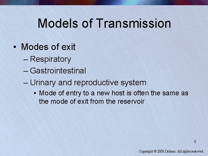 Models of Transmission • Modes of exit – Respiratory – Gastrointestinal – Urinary and