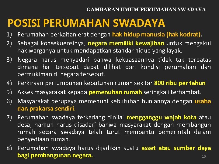 GAMBARAN UMUM PERUMAHAN SWADAYA POSISI PERUMAHAN SWADAYA 1) Perumahan berkaitan erat dengan hak hidup