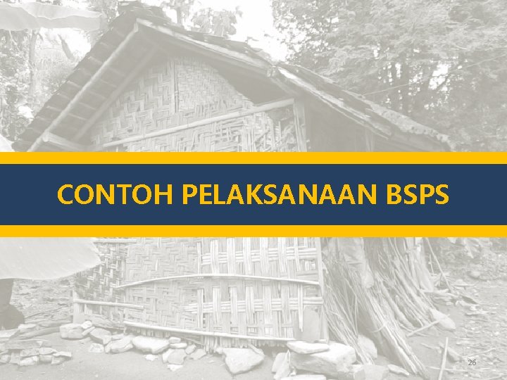 CONTOH PELAKSANAAN BSPS 26 