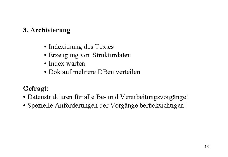 3. Archivierung • Indexierung des Textes • Erzeugung von Strukturdaten • Index warten •