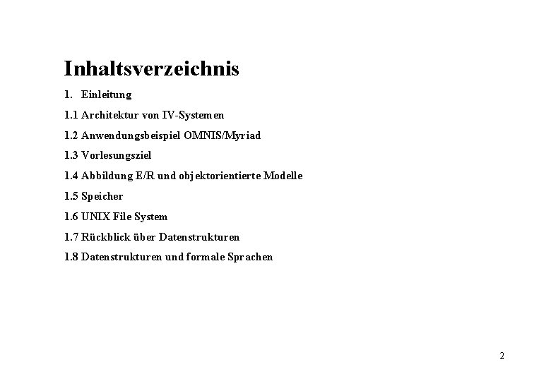 Inhaltsverzeichnis 1. Einleitung 1. 1 Architektur von IV-Systemen 1. 2 Anwendungsbeispiel OMNIS/Myriad 1. 3