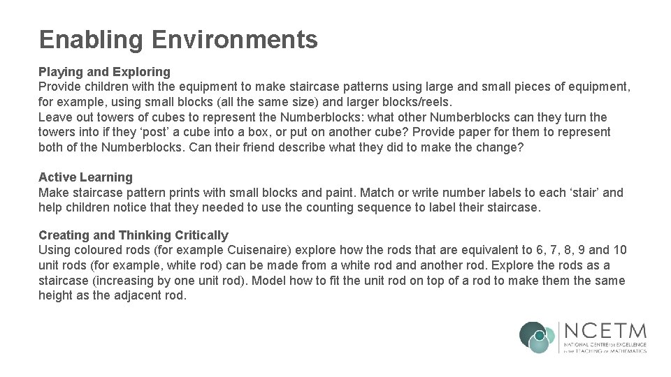 Enabling Environments Playing and Exploring Provide children with the equipment to make staircase patterns