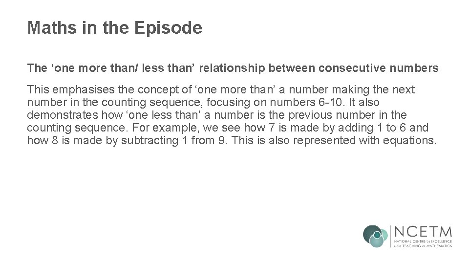 Maths in the Episode The ‘one more than/ less than’ relationship between consecutive numbers