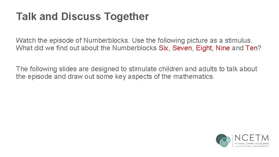 Talk and Discuss Together Watch the episode of Numberblocks. Use the following picture as