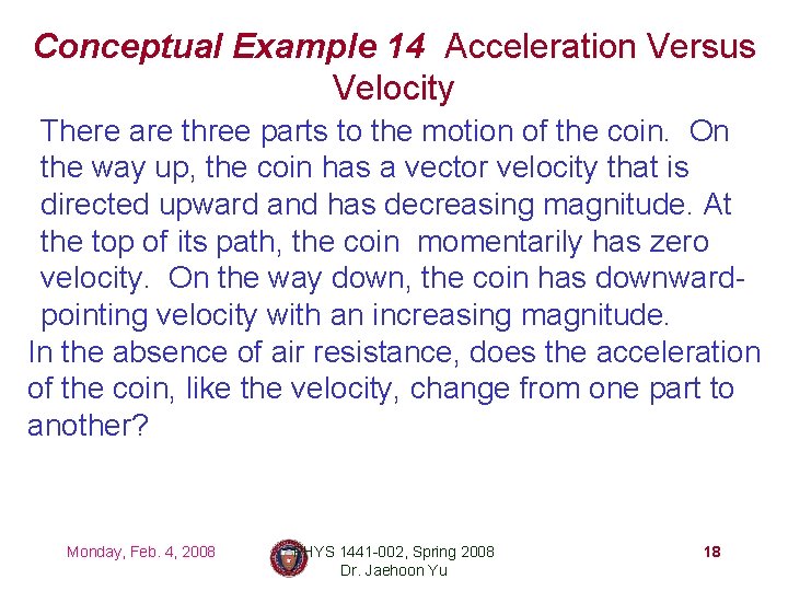 Conceptual Example 14 Acceleration Versus Velocity There are three parts to the motion of