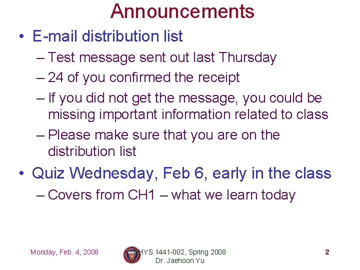 Announcements • E-mail distribution list – Test message sent out last Thursday – 24