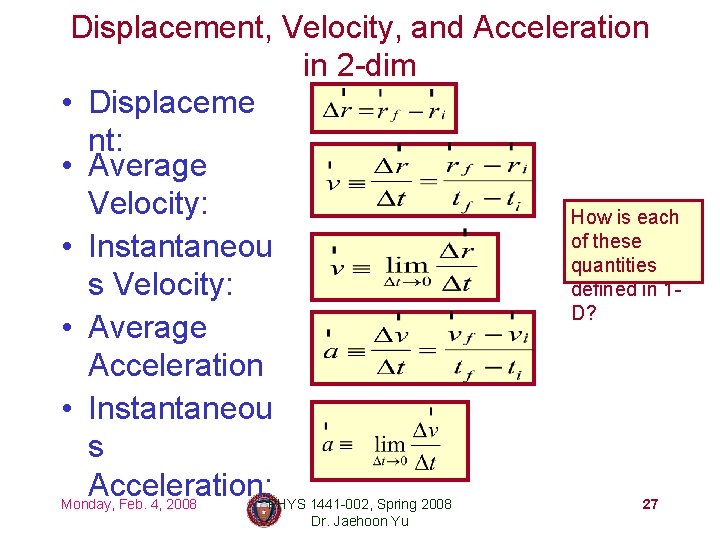Displacement, Velocity, and Acceleration in 2 -dim • Displaceme nt: • Average Velocity: How