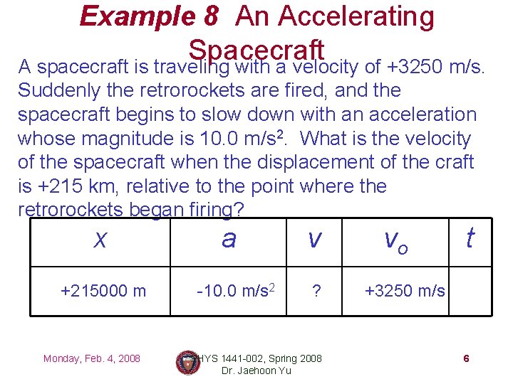 Example 8 An Accelerating Spacecraft A spacecraft is traveling with a velocity of +3250