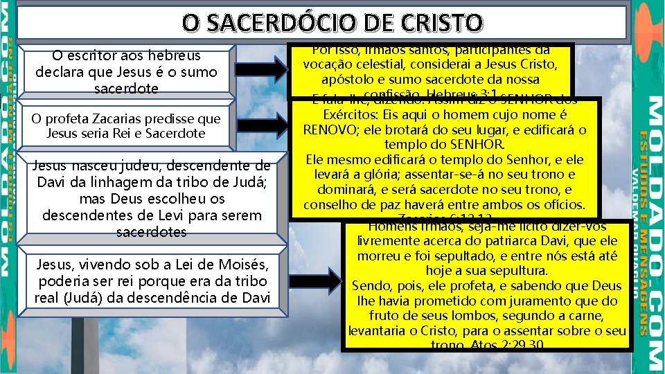 O SACERDÓCIO DE CRISTO O escritor aos hebreus declara que Jesus é o sumo