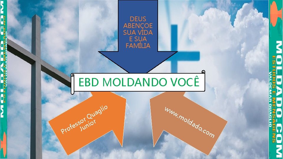 DEUS ABENÇOE SUA VIDA E SUA FAMÍLIA EBD MOLDANDO VOCÊ o li ag u