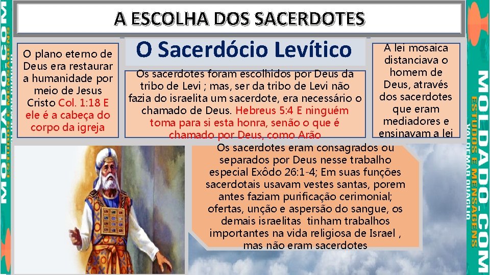 A ESCOLHA DOS SACERDOTES O plano eterno de Deus era restaurar a humanidade por