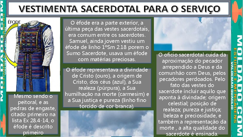 ÉFODE Mesmo sendo o peitoral, e as pedras de engaste, citado primeiro na lista