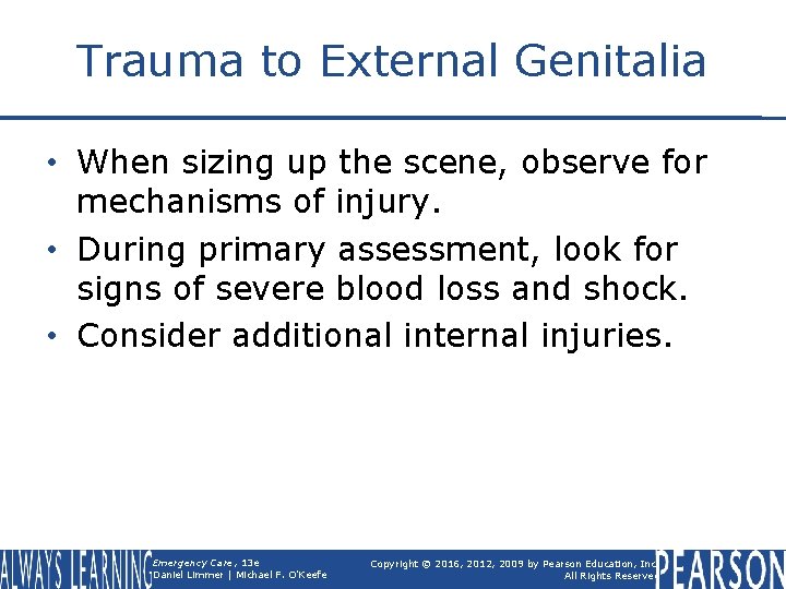 Trauma to External Genitalia • When sizing up the scene, observe for mechanisms of
