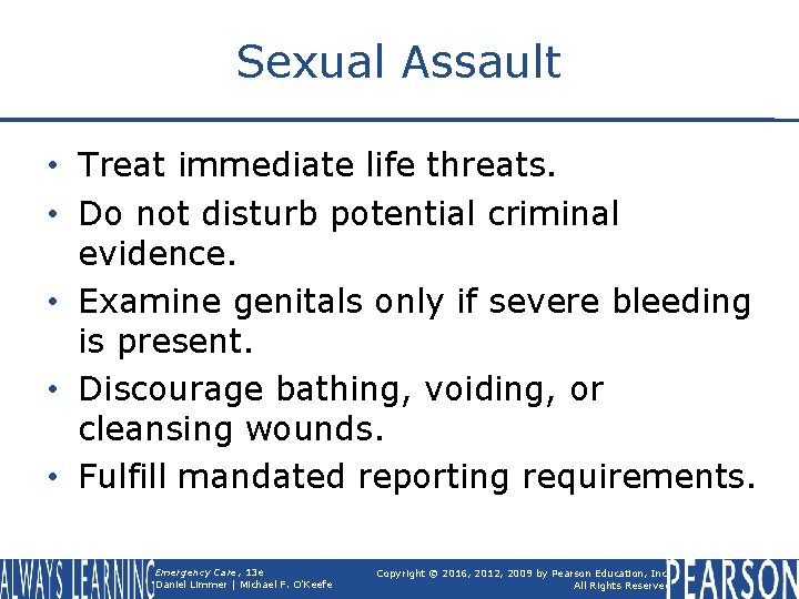 Sexual Assault • Treat immediate life threats. • Do not disturb potential criminal evidence.