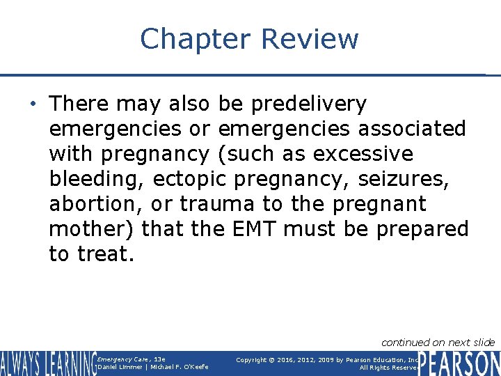Chapter Review • There may also be predelivery emergencies or emergencies associated with pregnancy