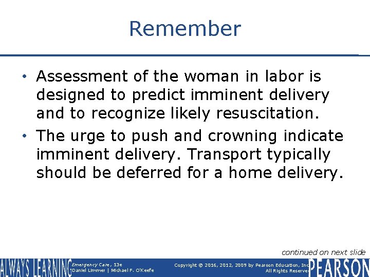 Remember • Assessment of the woman in labor is designed to predict imminent delivery