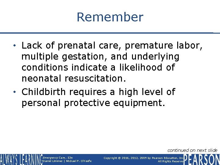 Remember • Lack of prenatal care, premature labor, multiple gestation, and underlying conditions indicate