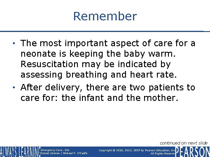 Remember • The most important aspect of care for a neonate is keeping the