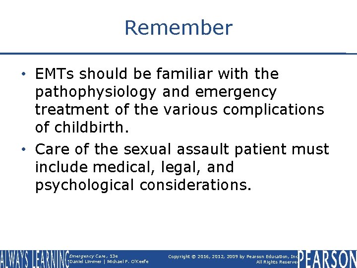 Remember • EMTs should be familiar with the pathophysiology and emergency treatment of the