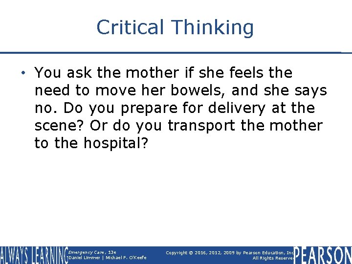 Critical Thinking • You ask the mother if she feels the need to move