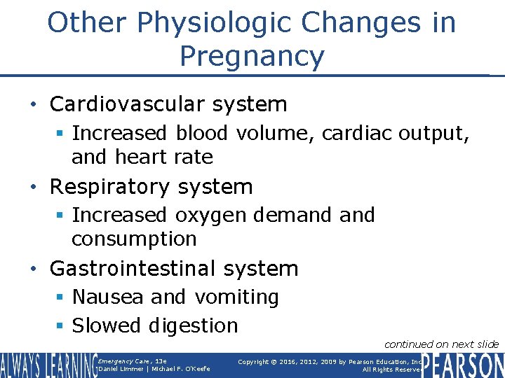 Other Physiologic Changes in Pregnancy • Cardiovascular system § Increased blood volume, cardiac output,