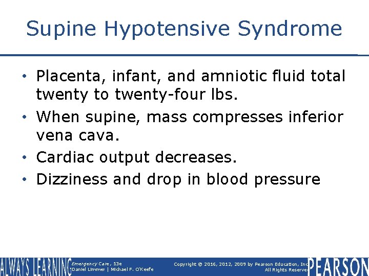 Supine Hypotensive Syndrome • Placenta, infant, and amniotic fluid total twenty to twenty-four lbs.