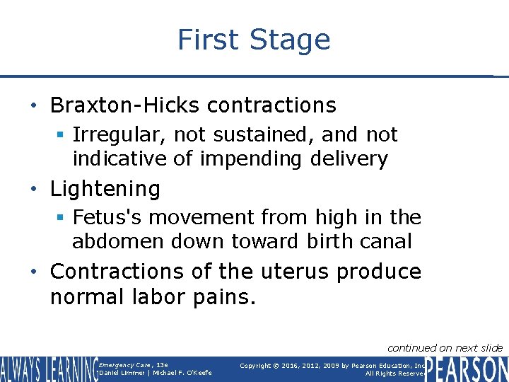 First Stage • Braxton-Hicks contractions § Irregular, not sustained, and not indicative of impending