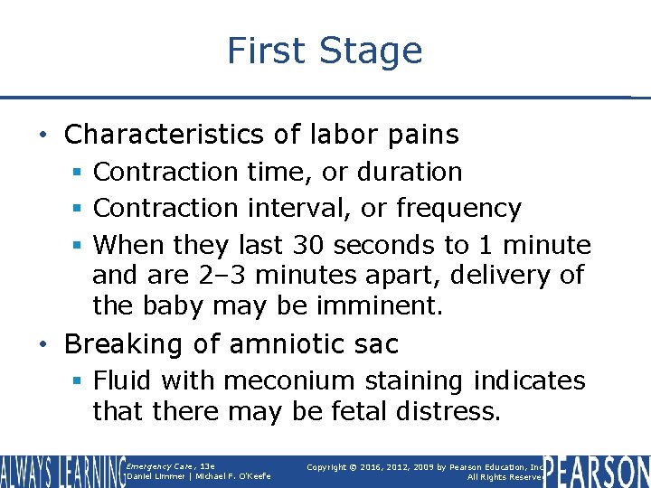 First Stage • Characteristics of labor pains § Contraction time, or duration § Contraction