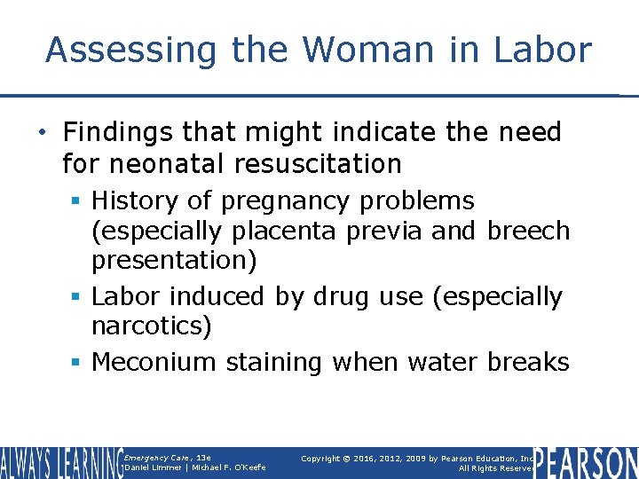 Assessing the Woman in Labor • Findings that might indicate the need for neonatal