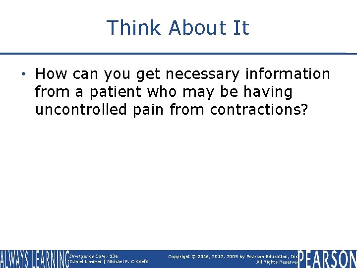 Think About It • How can you get necessary information from a patient who