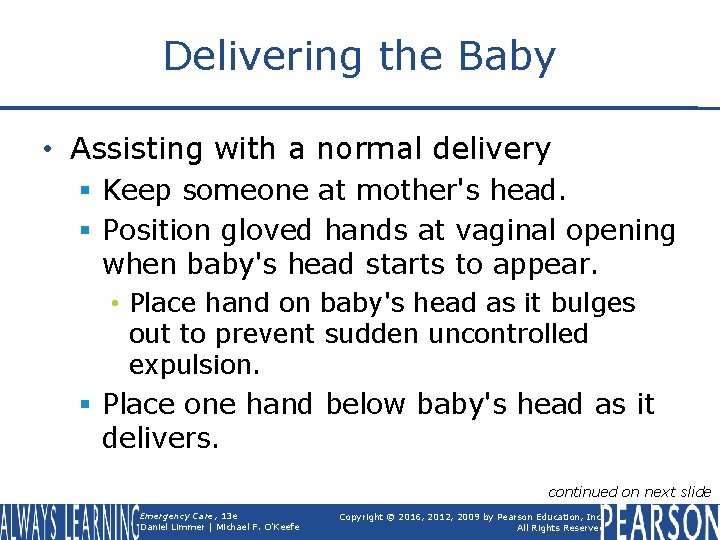 Delivering the Baby • Assisting with a normal delivery § Keep someone at mother's