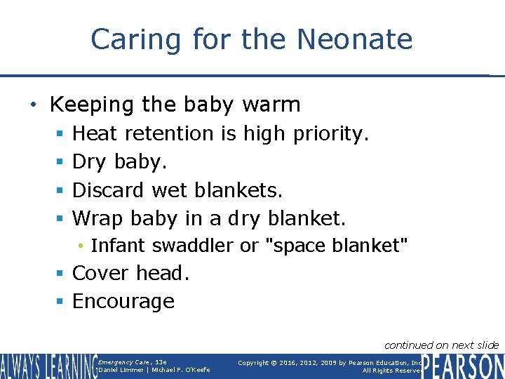 Caring for the Neonate • Keeping the baby warm § § Heat retention is