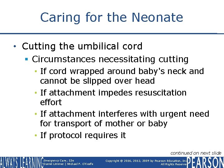 Caring for the Neonate • Cutting the umbilical cord § Circumstances necessitating cutting •