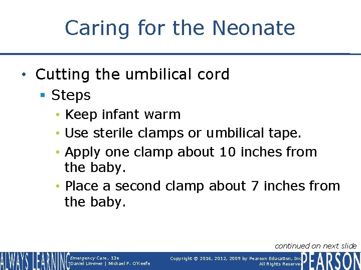 Caring for the Neonate • Cutting the umbilical cord § Steps • Keep infant