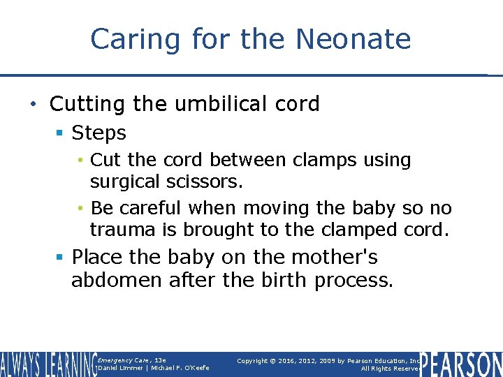 Caring for the Neonate • Cutting the umbilical cord § Steps • Cut the