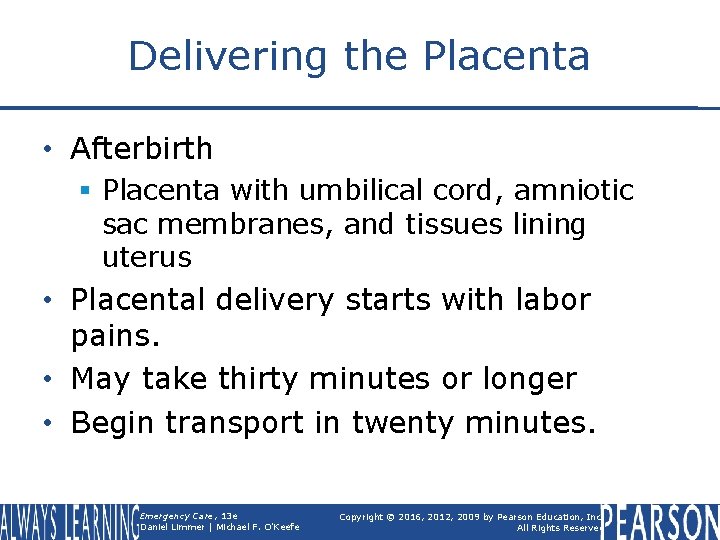 Delivering the Placenta • Afterbirth § Placenta with umbilical cord, amniotic sac membranes, and