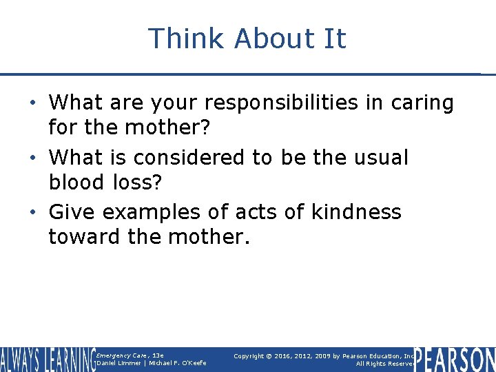 Think About It • What are your responsibilities in caring for the mother? •
