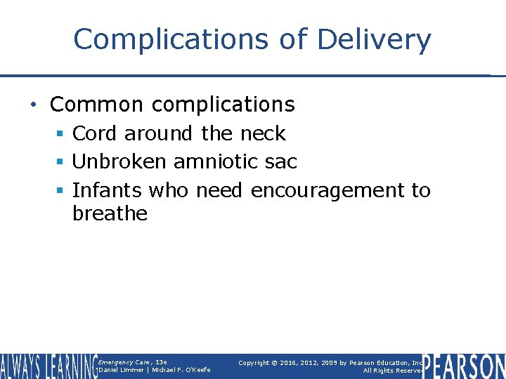 Complications of Delivery • Common complications § Cord around the neck § Unbroken amniotic