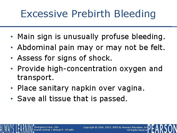 Excessive Prebirth Bleeding Main sign is unusually profuse bleeding. Abdominal pain may or may