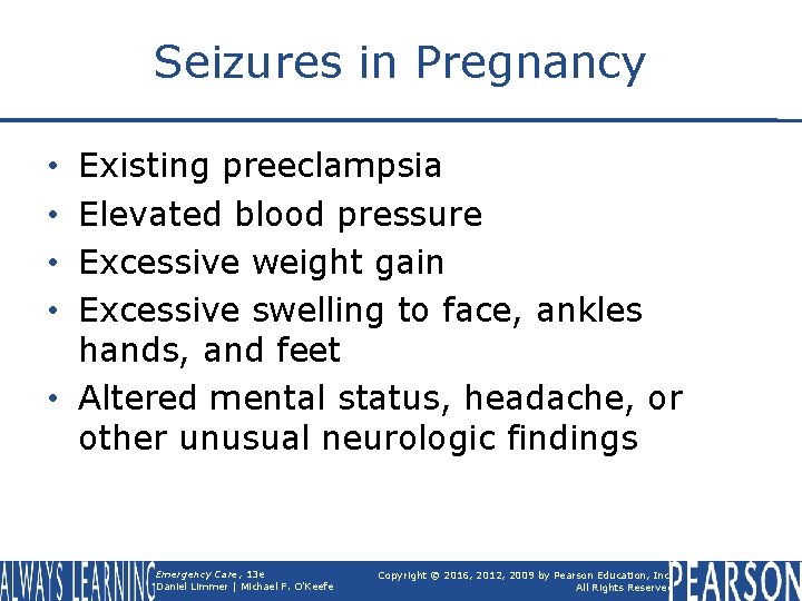 Seizures in Pregnancy Existing preeclampsia Elevated blood pressure Excessive weight gain Excessive swelling to