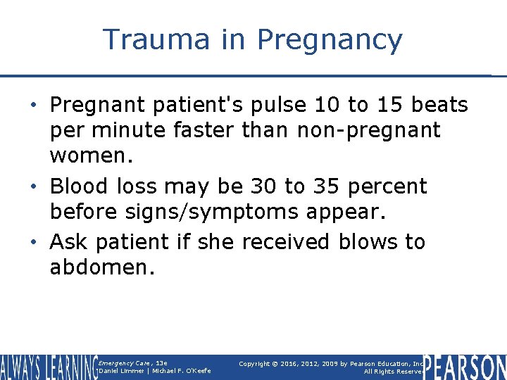 Trauma in Pregnancy • Pregnant patient's pulse 10 to 15 beats per minute faster