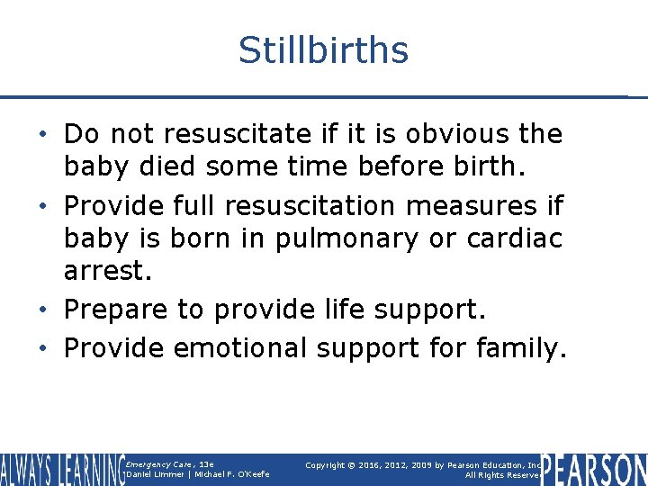 Stillbirths • Do not resuscitate if it is obvious the baby died some time