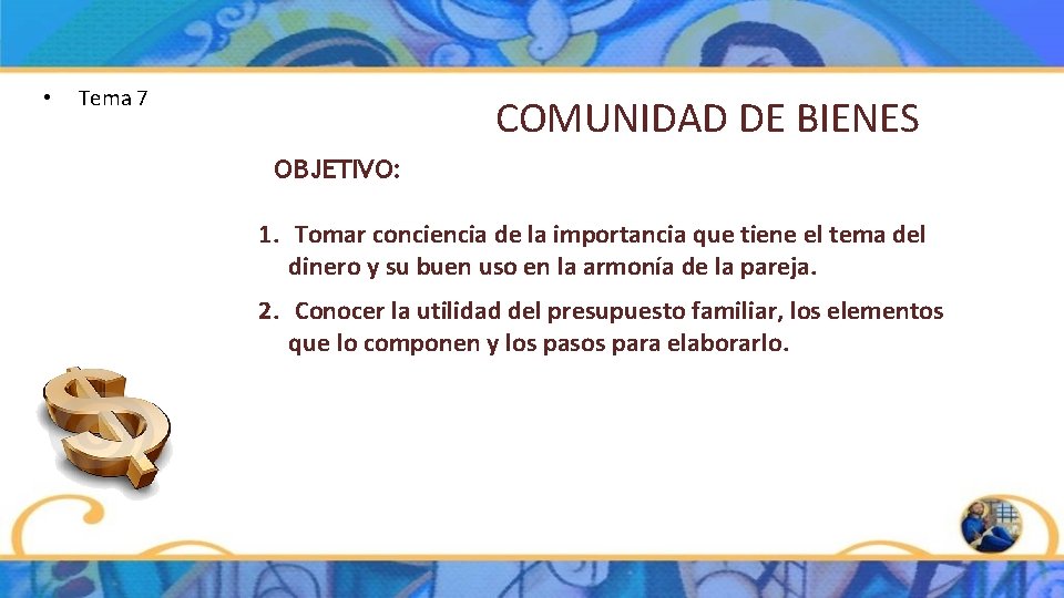 • Tema 7 COMUNIDAD DE BIENES OBJETIVO: 1. Tomar conciencia de la importancia • Tema 7 COMUNIDAD DE BIENES OBJETIVO: 1. Tomar conciencia de la importancia