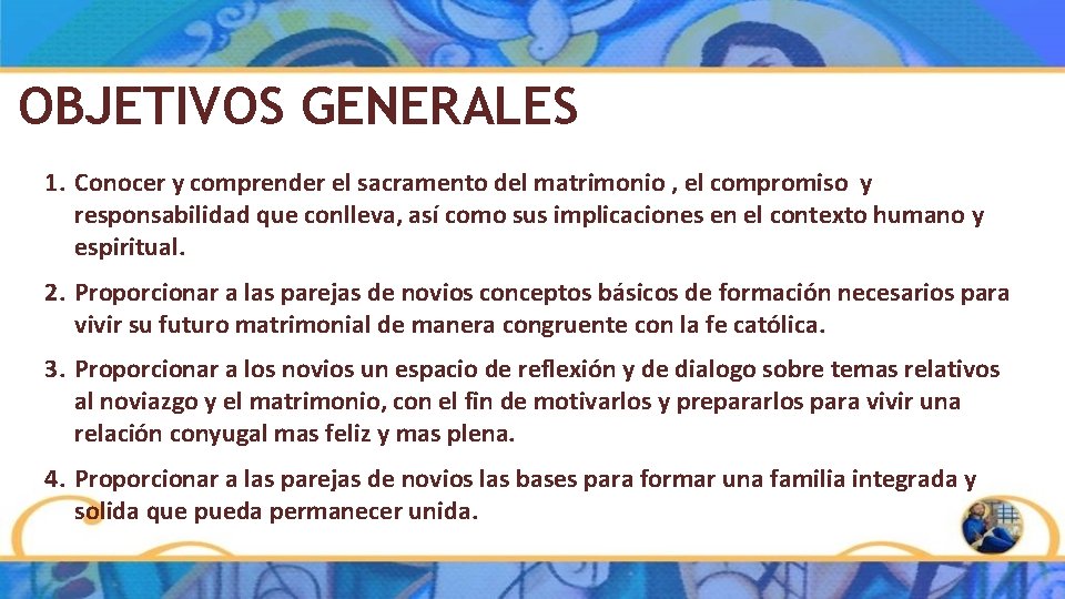 OBJETIVOS GENERALES 1. Conocer y comprender el sacramento del matrimonio , el compromiso y OBJETIVOS GENERALES 1. Conocer y comprender el sacramento del matrimonio , el compromiso y