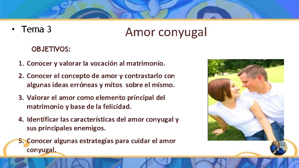 • Tema 3 Amor conyugal OBJETIVOS: 1. Conocer y valorar la vocación al • Tema 3 Amor conyugal OBJETIVOS: 1. Conocer y valorar la vocación al