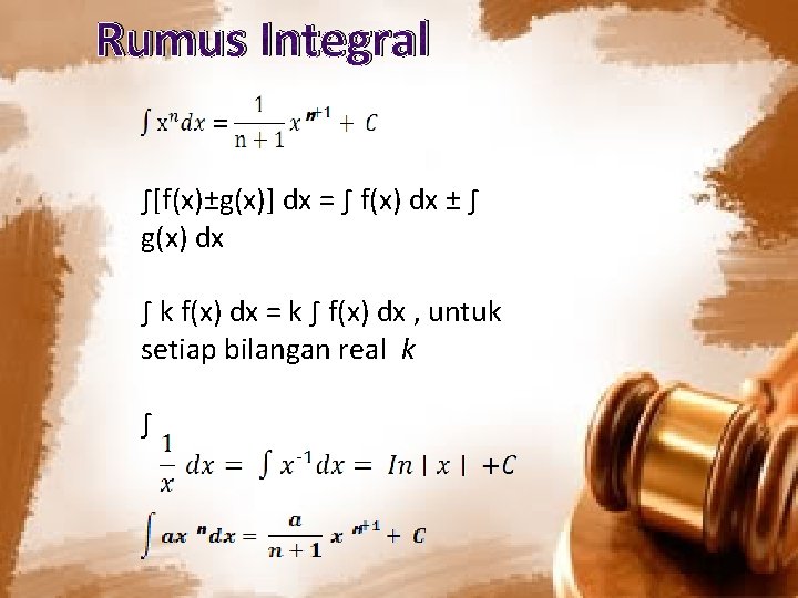 Rumus Integral ∫[f(x)±g(x)] dx = ∫ f(x) dx ± ∫ g(x) dx ∫ k