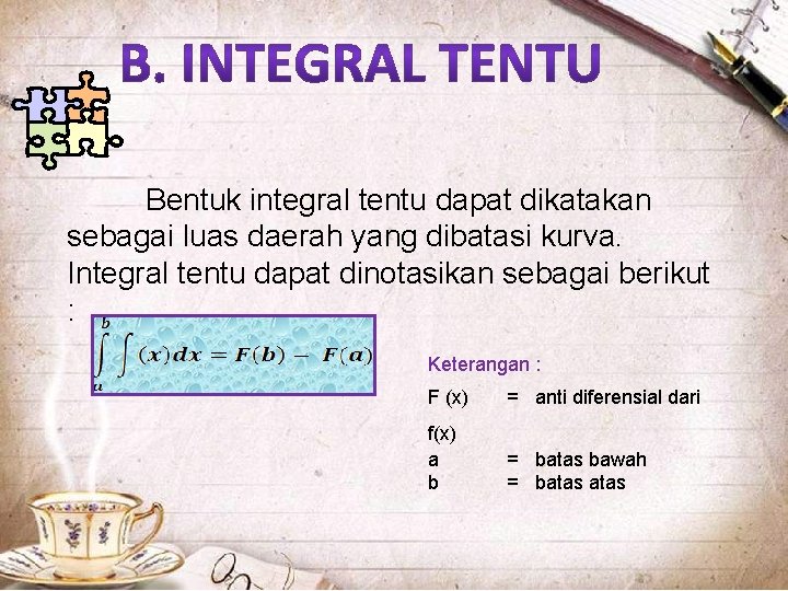 Bentuk integral tentu dapat dikatakan sebagai luas daerah yang dibatasi kurva. Integral tentu dapat