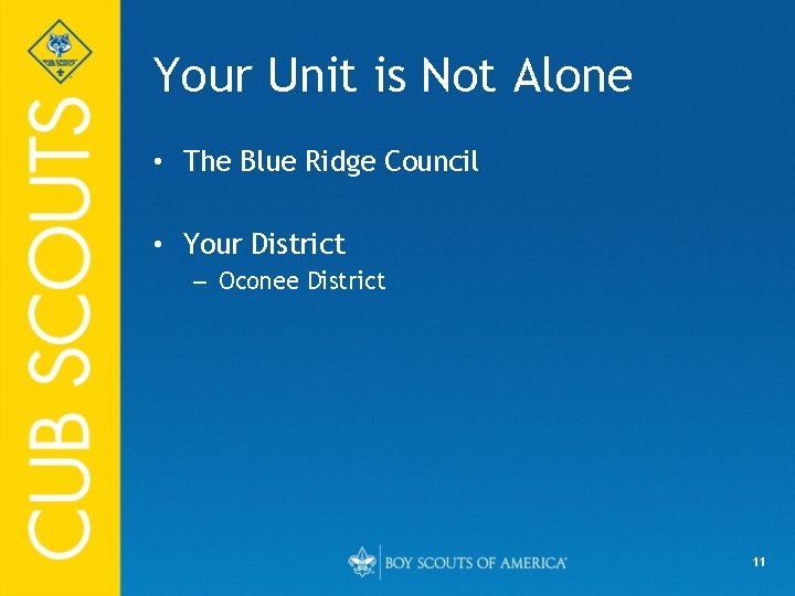 Your Unit is Not Alone • The Blue Ridge Council • Your District –