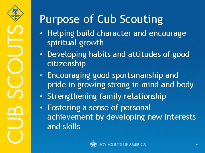 Purpose of Cub Scouting • Helping build character and encourage spiritual growth • Developing